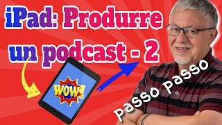 Come produrre un podcast su iPad  video 2 di 3 [upl. by Beverle]