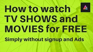 How to watch free online tv shows movies without ads 201718 [upl. by Mosenthal]