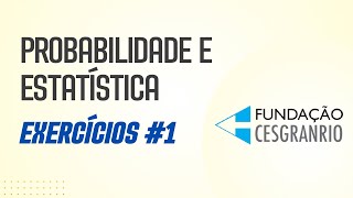 PROBABILIDADE E ESTATÍSTICA  Exercícios 1 CESGRANRIO [upl. by Anirbes117]