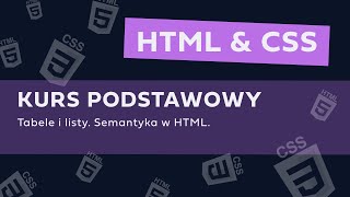 KURS HTML I CSS OD PODSTAW  Tabele i listy Semantyka w HTML [upl. by Nomed214]