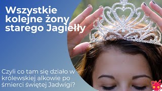 A co po świętej Jadwidze Czyli wszystkie kolejne żony starego Jagiełły [upl. by Charie]