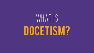 What is Docetism [upl. by Ramak]