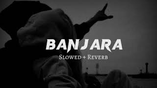 BANJARA Slowed  Reverb Banjaara Lyrical Video  Ek Villain  Slowed  Reverb [upl. by Huber135]