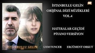 İstanbullu Gelin Orijinal Dizi Müzikleri Vol4  Hatıralar Geçidi Piyano Versiyon [upl. by Leban]