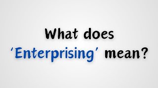 What does Enterprising mean [upl. by Coy226]