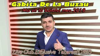 Gabita De La Buzau  Ma Uit La Baiatul Meu 2018 Club Exclusive Tabarasti [upl. by Shaia]