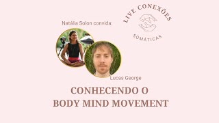 CONEXÕES SOMÁTICAS com Body Mind Movement Brasil BMM POR LUCAS GEORGE DO bodymindmovementbrasil [upl. by Aisek]