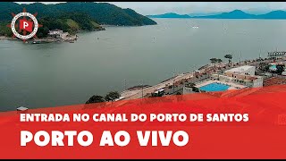 Porto ao Vivo  Entrada no Canal do Porto de Santos [upl. by Orsa52]