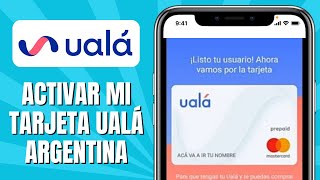 Cómo ACTIVAR Mi Tarjeta UALÁ Argentina [upl. by Aleiram82]