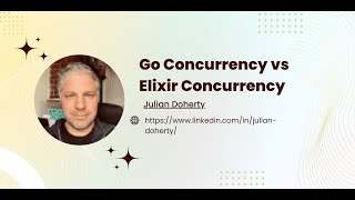 Go Concurrency vs Elixir Concurrency  Elixir Melbourne Meetup [upl. by Ennoryt]