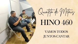 Hino 460 CCB  Vamos todos juntos cantar  Quinteto de Metais [upl. by Ahsanat]