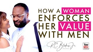 HOW A WOMAN ENFORCES HER VALUE WITH MEN by RC Blakes [upl. by Amalle]