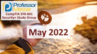 Professor Messers SY0601 Security Study Group  May 2022 [upl. by Ardnoyek722]