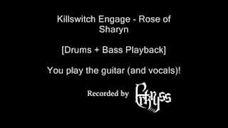 DrumsBass Playback Killswitch Engage  Rose of Sharyn [upl. by Ahsyekal261]