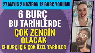 27 MAYIS 2 HAZÄ°RAN 2024 12 BURÃ‡ YORUMU 6 BURÃ‡ BU TARÄ°HLERDE Ã‡OK ZENGÄ°N OLACAK DETAYLAR VÄ°DEODA [upl. by Hube985]