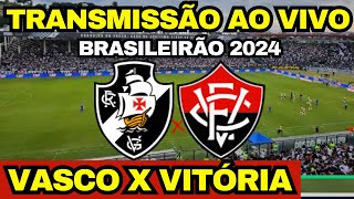 AO VIVO VASCO X VITÓRIA DIRETO DE SÃO JANUÁRIO  BRASILEIRÃO 2024 [upl. by Froma]