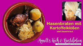 Hasenbraten mit Kartoffelklöße und Sauerkraut  Hausmannskost  Futtern wie bei Muttern [upl. by Eads]