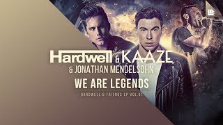 Hardwell amp KAAZE amp Jonathan Mendelsohn  We Are Legends [upl. by Hpesoy737]