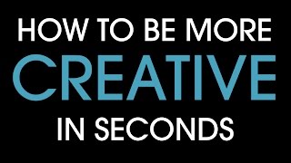 How to be more creative in seconds [upl. by Adnuhsat718]