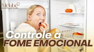 Fome EMOCIONAL na Menopausa O Que Comer para CONTROLAR e Evitar GANHO de PESO [upl. by Aitnohs411]