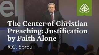 RC Sproul The Center of Christian Preaching Justification by Faith Alone [upl. by Javier53]