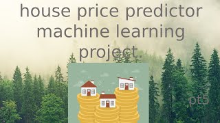 house price predictor machine learning project pt5 [upl. by Hentrich478]