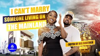 DOYIN BIG BROTHER SAYS SHE CAN’T MARRY SOMEONE THAT LIVES ON THE MAINLAND [upl. by Elias97]