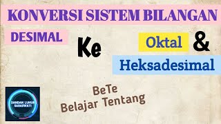 Konversi Sistem Bilangan Desimal Ke Sistem Bilangan Oktal dan Heksadesimal  BeTe [upl. by Nacim]