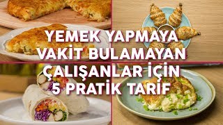 Yemek Yapmaya Vakit Bulamayan Çalışanlar İçin 5 Pratik Tarif  Yemekcom [upl. by Rehpotsihrc]