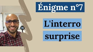 Enigme n°7  Linterro surprise [upl. by Oilla]