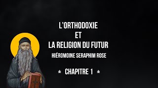 Lorthodoxie et la religion du futur Chapitre 1 [upl. by Ettelrahc]