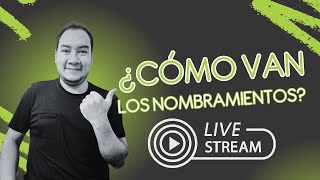 Nombramientos 2024  ¿Cómo van  EN VIVO [upl. by Parhe]