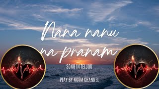 NGSM CHANNEL CREATIONS Nana nanu na pranam song in telugu lyrics [upl. by Htinek220]