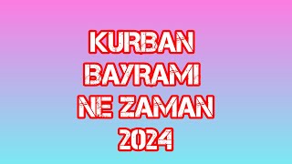 KURBAN BAYRAMI NE ZAMAN 2024 [upl. by Labotsirc]