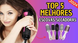 MELHORES ESCOVAS SECADORAS DE 2024  Top 5 melhores escovas secadoras QUAL A MELHOR ESCOVA SECADORA [upl. by Dric]