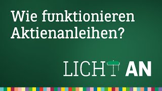 Wie funktionieren Aktienanleihe  Licht An [upl. by Nnylkoorb665]