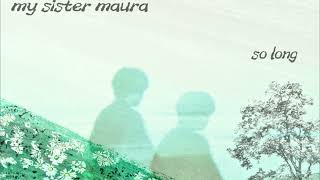 My Sister Maura  Silver [upl. by Yle]