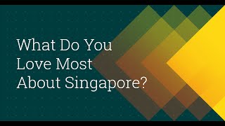 What Do You Love Most About Singapore [upl. by Halverson]