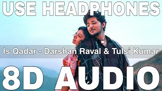 Is Qadar 8D Audio  SachetParampara  Sayeed Quadri  Darshan Raval Tulsi Kumar [upl. by Canada]