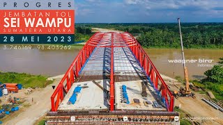 PROGRES JEMBATAN TOL SEI WAMPU DI TOL TRANS SUMATERA  28 MEI 2023  SUMATERA UTARA [upl. by Vas]