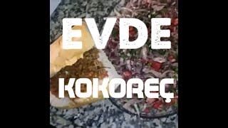 KOKOREÇ Evde nasıl yapılır Kokoreç Yapımı  Evde kokoreç yapımı [upl. by Cogn]