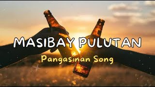 Masibay Pulutan Pangasinan Song [upl. by Nauqad]