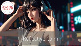 【Chill Out】 Reflective Calm [upl. by Naik]