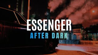 Essenger  After Dark [upl. by Helfant]