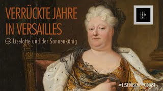 Verrückte Jahre in Versailles Liselotte und der Sonnenkönig [upl. by Eimmac595]