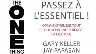 Passez à l’essentiel  Gary Keller et Jay Papasan Livre audio [upl. by Aihsot]