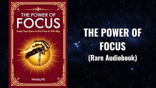 The Power of Focus  Keep Your Eyes on the Prize to Win Big Audiobook [upl. by Eoin472]