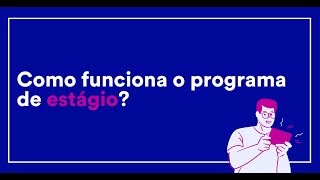 Como funciona o nosso Programa de Estágio [upl. by Ocsic]