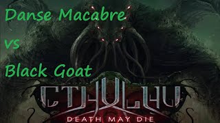 Cthulhu Death May Die Danse Macabre vs Black Goat Episode 5 [upl. by Ojyram]