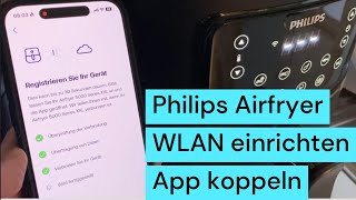 Philips Airfryer 5000 XXL Heißluftfritteuse WLAN verbinden und App einrichten [upl. by Ssalguod]